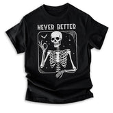 Sandjest Never Better Skeleton Shirt, Funny Dead Inside Sarcastic Shirt, Funny Gifts, Funny Mom Shirt, Funny Sayings Shirt, Funny Graphic Tee